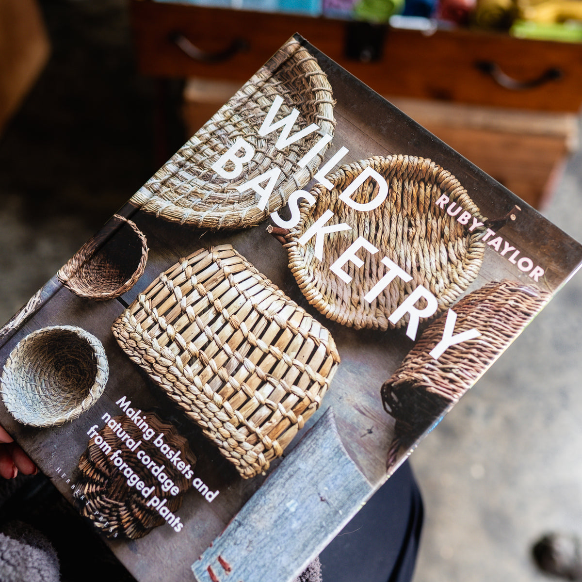 Wild Basketry: Making Baskets and Natural Cordage From Foraged Plants